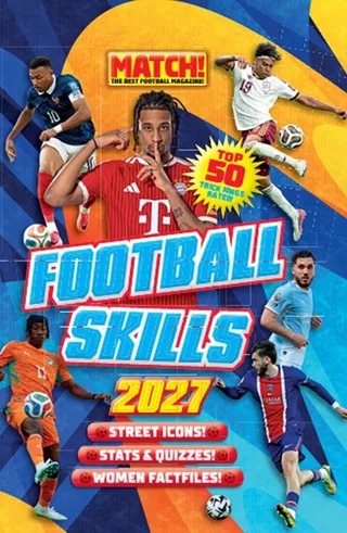 Football Skills 2027 - From the creators of MATCH! magazine