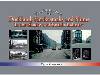 Dockland, Smokestacks and Slums Hardback Book